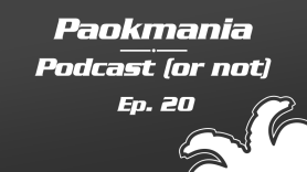 Paokmania Podcast - Επεισόδιο 20: Ανάλυση και κριτική του ποδοσφαιρικού ΠΑΟΚ - vol. 1