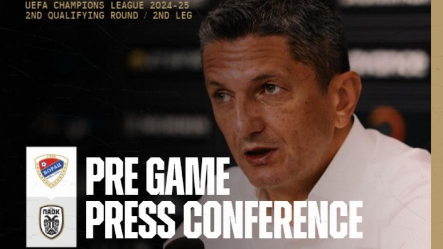 Pregame Press Conference: Borac Banja Luka Vs PAOK FC (vid)